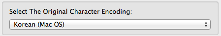 Character encoding set to Korean Mac OS in the Fix Character Encoding window